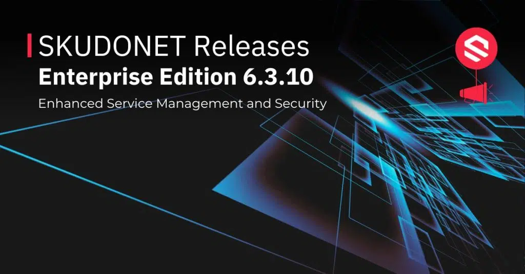 SKUDONET Enterprise Edition 6.3.10: Enhanced Service Management and Security