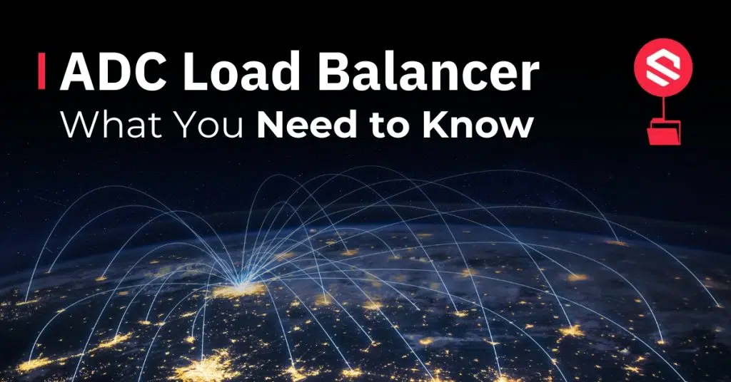 ADC Load Balancer: What You Need to Know