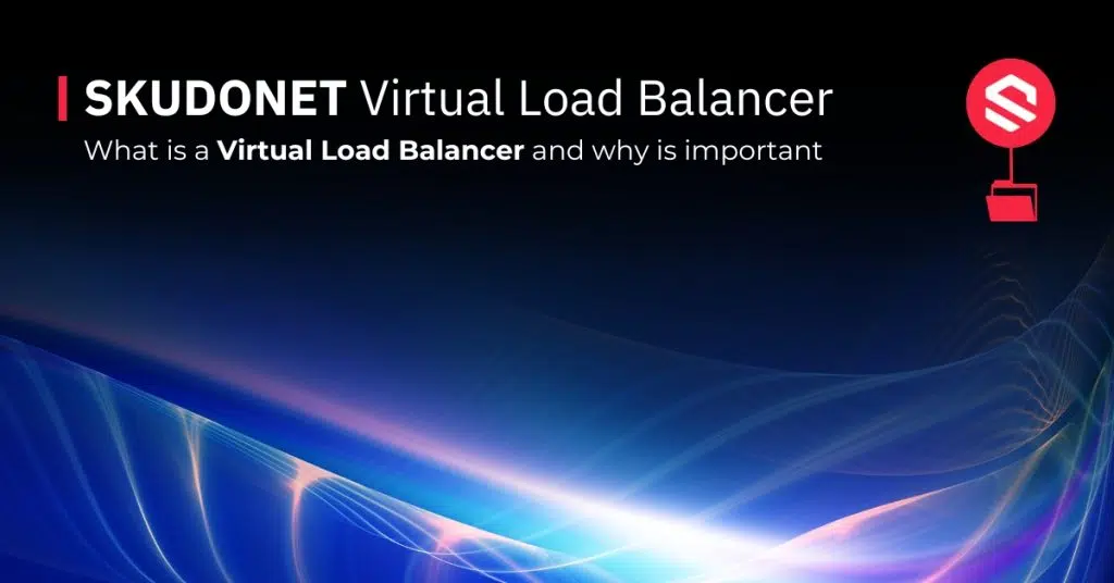 Virtual Load Balancer What It Is and Why Is Important