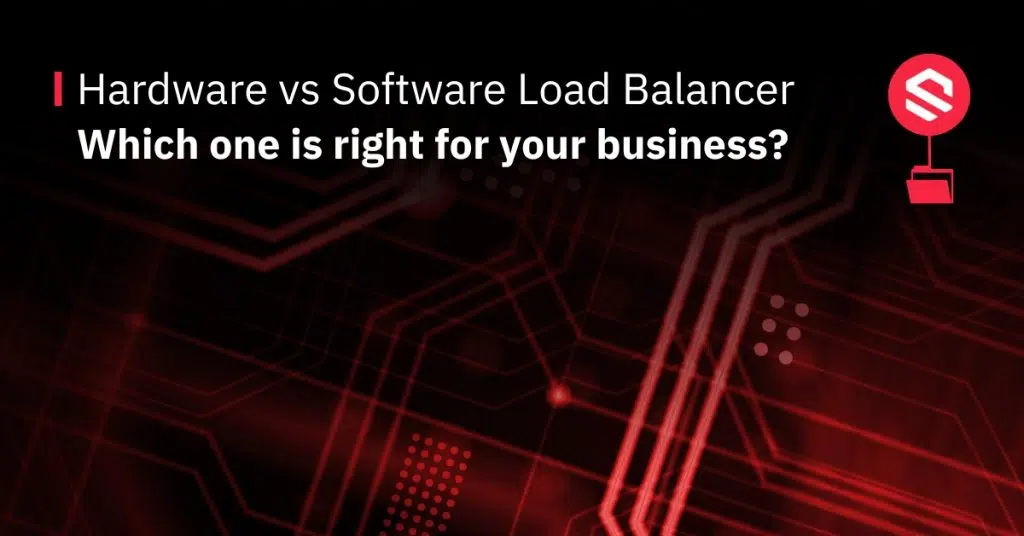 discover the differences between a software load balancer and a hardware load balancer