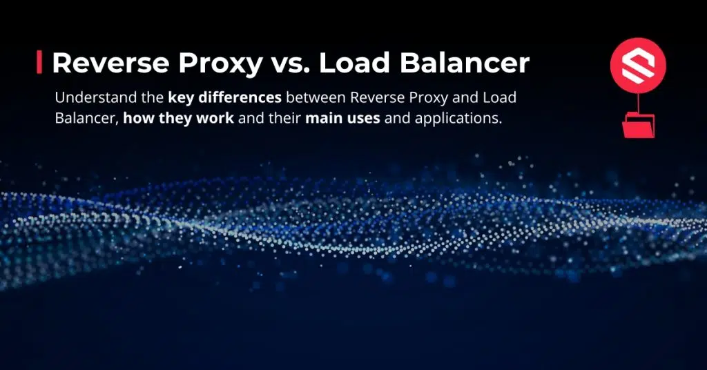 Reverse Proxy vs Load Balacer, Key differences