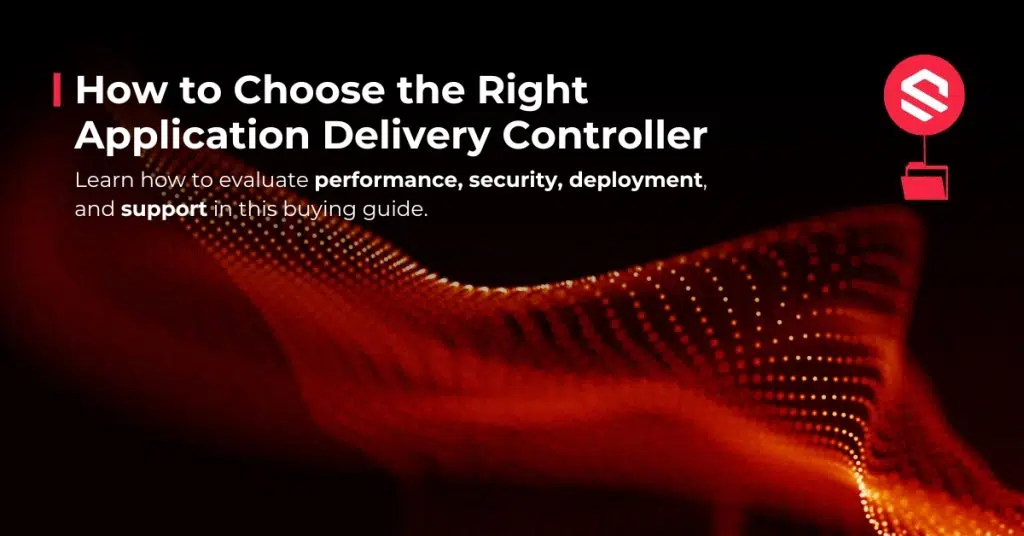 How to Choose the Right Application Delivery Controller