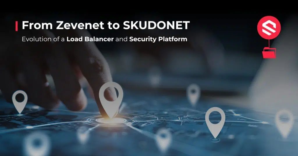 From Zevenet to SKUDONET: Evolution of a Load Balancer and Security Platform