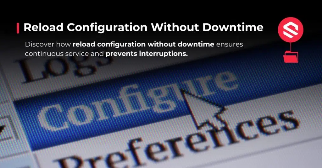 Reload Configuration Without Downtime with SKUDOENT