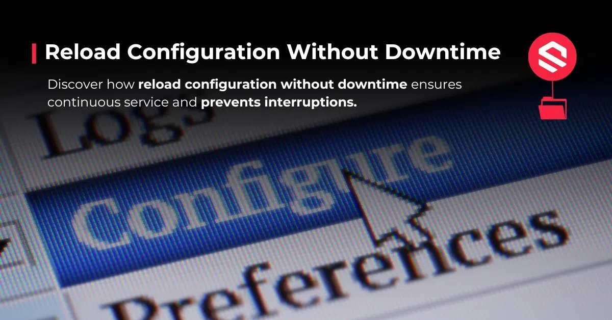 Reload Configuration Without Downtime with SKUDOENT