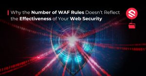 Number of WAF Rules Doesn’t Reflect the Effectiveness