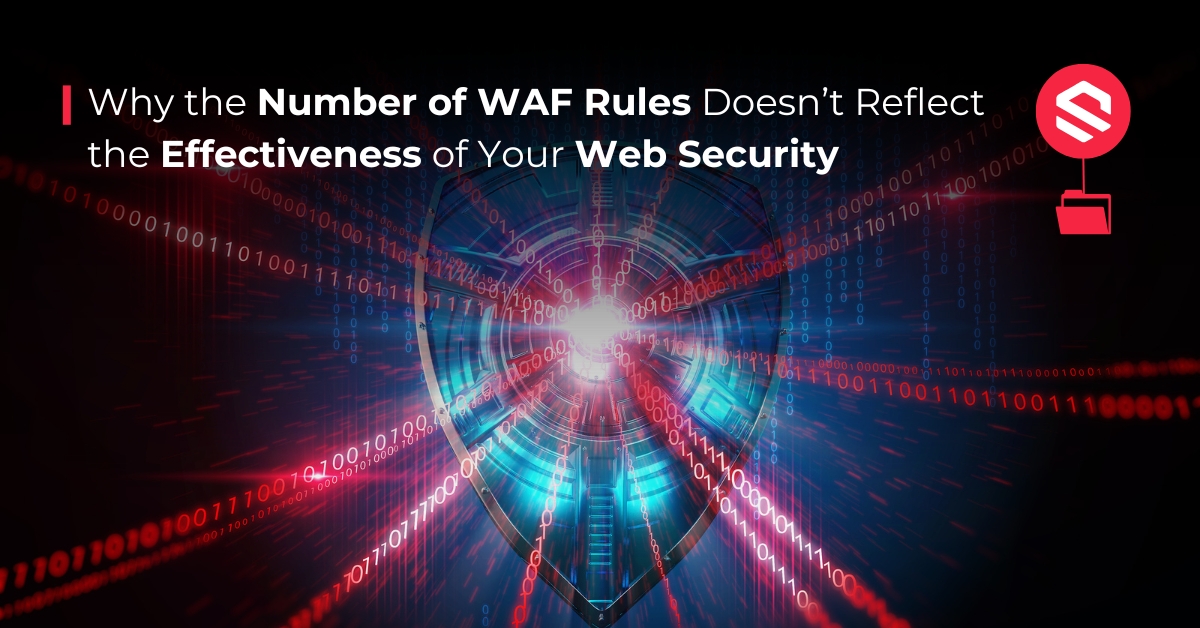 Number of WAF Rules Doesn’t Reflect the Effectiveness