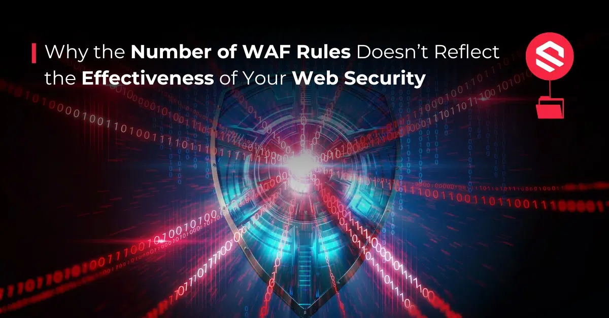 Number of WAF Rules Doesn’t Reflect the Effectiveness